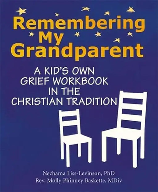 Remembering My Grandparent: A Kid's Own Grief Workbook in the Christian Tradition by Nechama Liss-Levinson