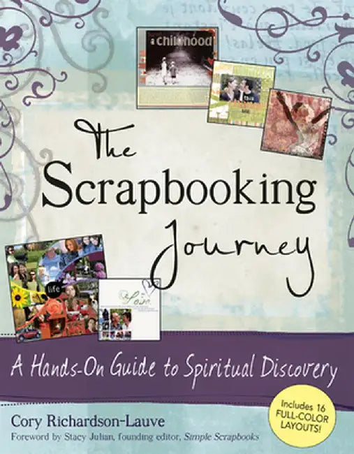 The Scrapbooking Journey: A Hands-On Guide to Spiritual Discovery by Cory Richardson-Lauve