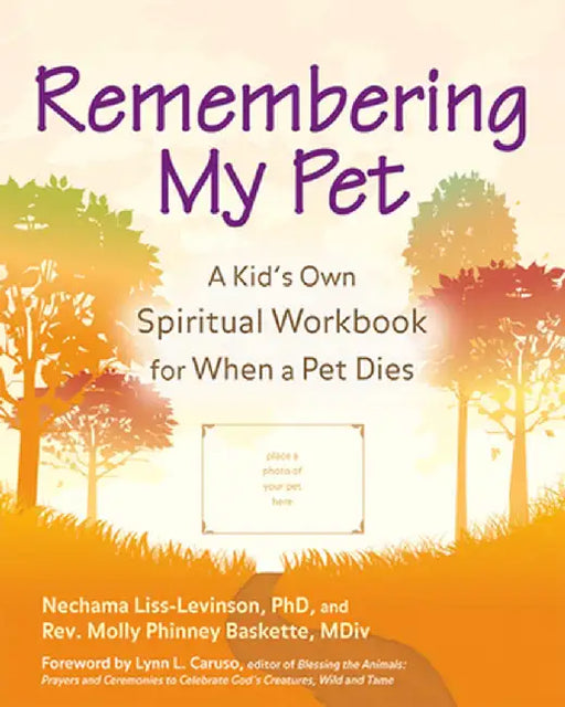 Remembering My Pet: A Kid's Own Spiritual Workbook for When a Pet Dies by Nechama Liss-Levinson