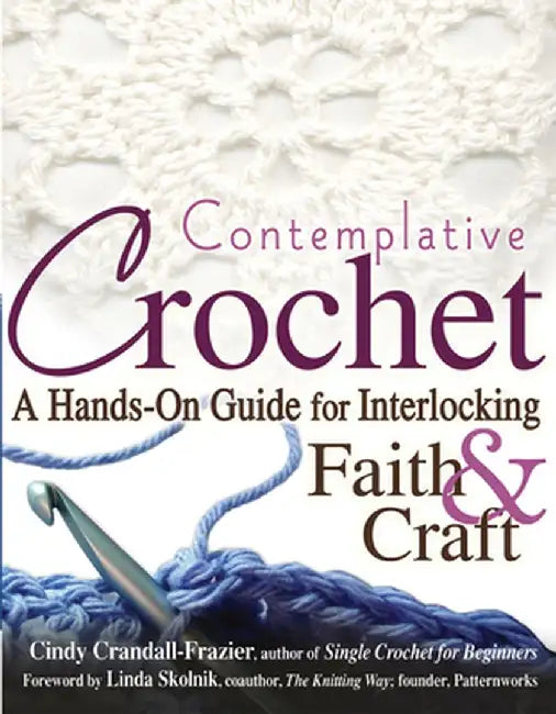 Contemplative Crochet: A Hands-On Guide for Interlocking Faith & Craft by Cindy Crandall-Frazier