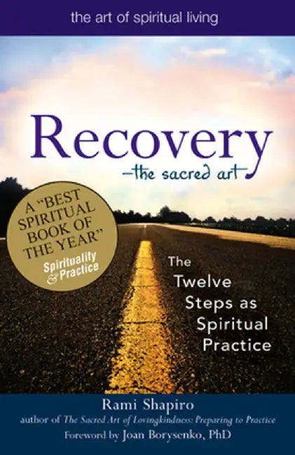 Recovery: Twelve Steps to a Spiritual Practice by Rami Shapiro