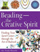 Beading--The Creative Spirit: Finding Your Sacred Center Through the Art of Beadwork by Rev Wendy Ellsworth