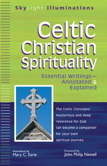 Celtic Christian Spirituality: Essential Writings Annotated & Explained by Mary C. Earle