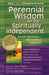 Perennial Wisdom for the Spiritually Independent: Sacred Teachings--Annotated & Explained by Rami Shapiro
