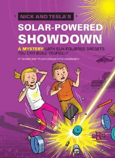 Nick and Tesla's Solar-Powered Showdown: A Mystery with Sun-Powered Gadgets You Can Build Yourself by Bob Pflugfelder