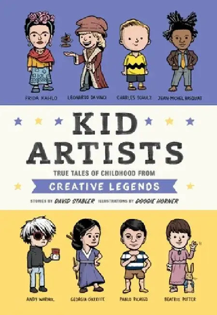 Kid Artists: True Tales of Childhood from Creative Legends by David Stabler