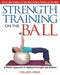 Strength Training on the Ball: A Pilates Approach to Optimal Strength and Balance by Colleen Craig