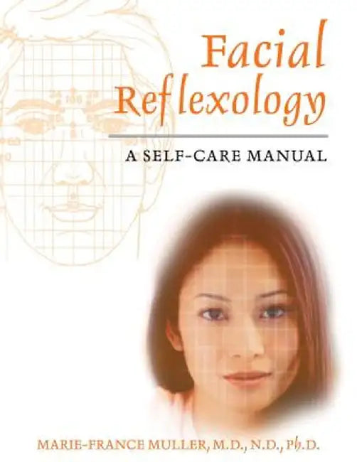 Facial Reflexology: A Self-Care Manual by Marie-France Muller
