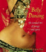 Belly Dancing: The Sensual Art of Energy and Spirit by Pina Coluccia