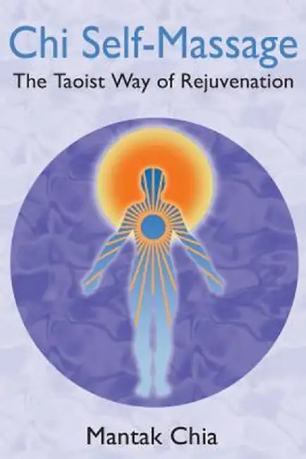 Chi Self-Massage: The Taoist Way of Rejuvenation by Mantak Chia