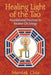 Healing Light of the Tao: Foundational Practices to Awaken Chi Energy by Mantak Chia