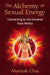 The Alchemy of Sexual Energy: Connecting to the Universe from Within by Mantak Chia