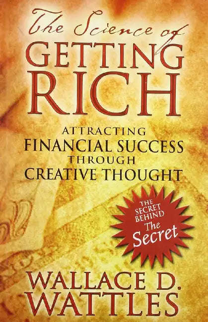The Science Of Getting Rich by Wallace D Wattles