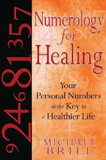 Numerology for Healing: Your Personal Numbers as the Key to a Healthier Life by Michael Brill