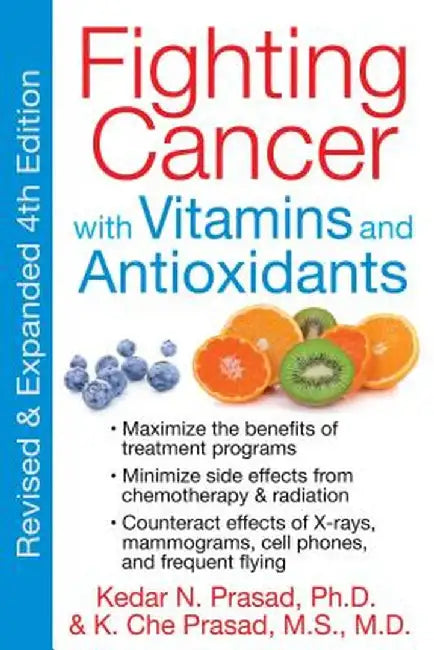 Fighting Cancer with Vitamins and Antioxidants by Kedar N. Prasad
