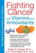 Fighting Cancer with Vitamins and Antioxidants by Kedar N. Prasad
