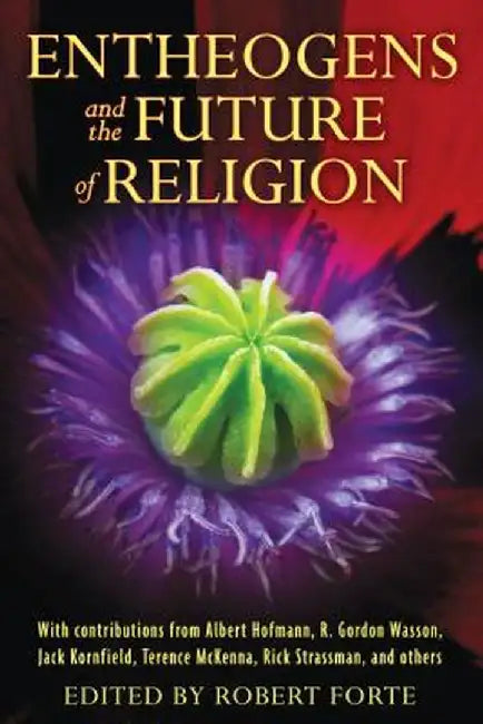 Entheogens and the Future of Religion by Robert Forte