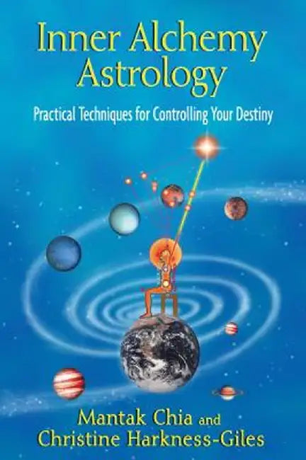 Inner Alchemy Astrology: Practical Techniques for Controlling Your Destiny by Mantak Chia