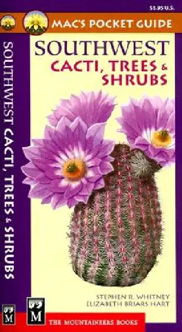 Mac's Pocket Guide Southwest Cacti, Trees & Shrubs by Stephen R. Whitney