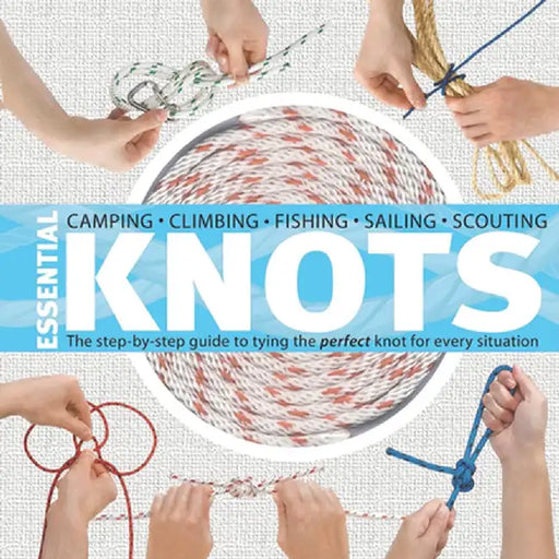 Essential Knots: The Step-By-Step Guide to Tying the Perfect Knot for Every Situation [With Rope] by Neville Olliffe