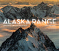 Alaska Range: Exploring the Last Great Wild by Carl Battreall