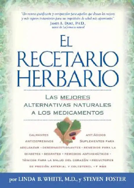 El Recetario Herbario: Las mejores alternativas naturales a los medicamentos by White, Linda B.