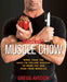 Men's Health Muscle Chow: More Than 150 Easy-To-Follow Recipes to Burn Fat and Feed Your Muscles: A Cookbook by Gregg Avedon
