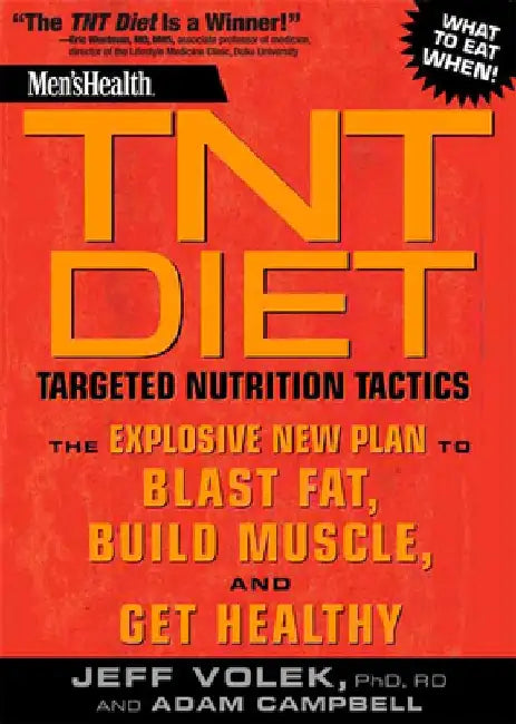 Men's Health TNT Diet: Targeted Nutrition Tactics: The Explosive New Plan to Blast Fat, Build Muscle, and Get Healthy by Jeff Volek