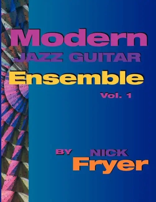 Modern Jazz Guitar Ensemble Vol. 1 by Nick Fryer