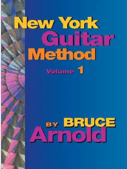 New York Guitar Method Volume One by Bruce Arnold