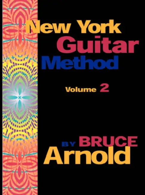 New York Guitar Method Volume 2 by Bruce E. Arnold