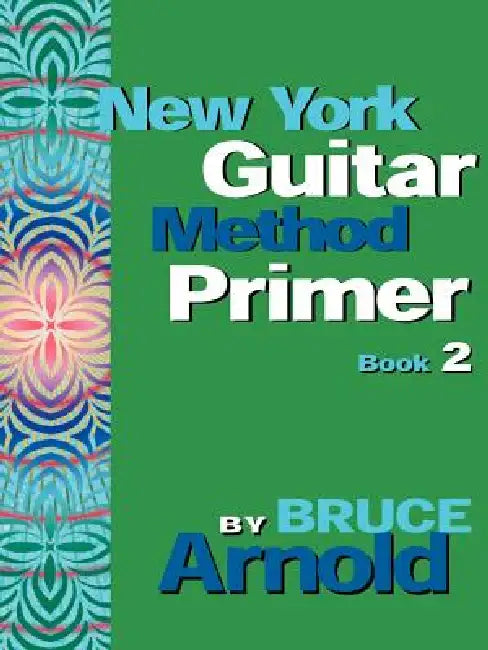 New York Guitar Method Primer Book 2 by Bruce E. Arnold