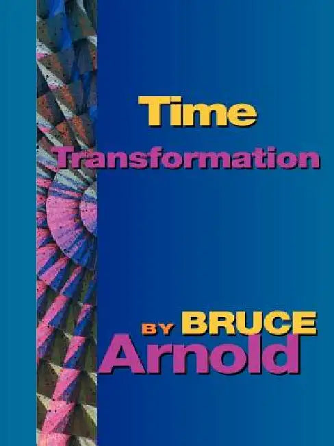 Time Transformation by Bruce E. Arnold