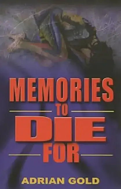 Memories to Die for by Adrian Gold