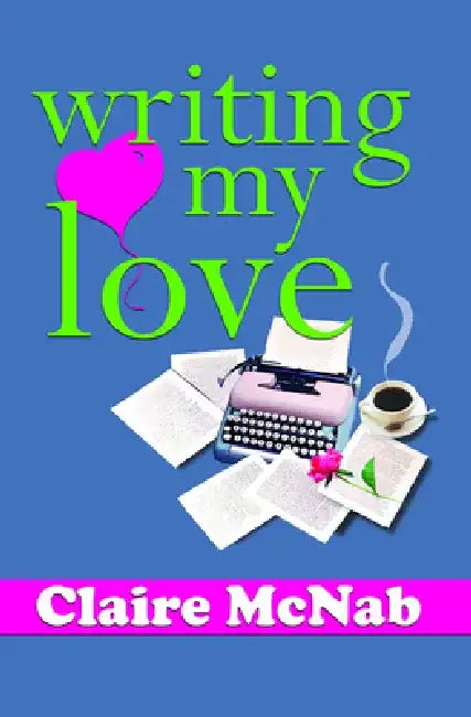 Writing My Love by Claire McNab