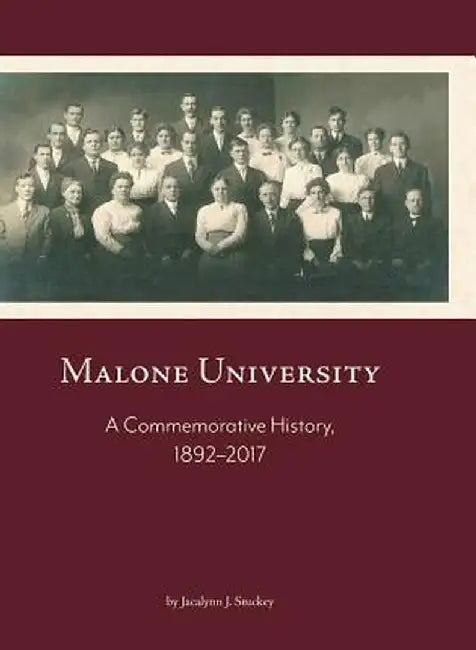 Malone University: A Commemorative History, 1892-2017 by Jacalynn J. Stuckey