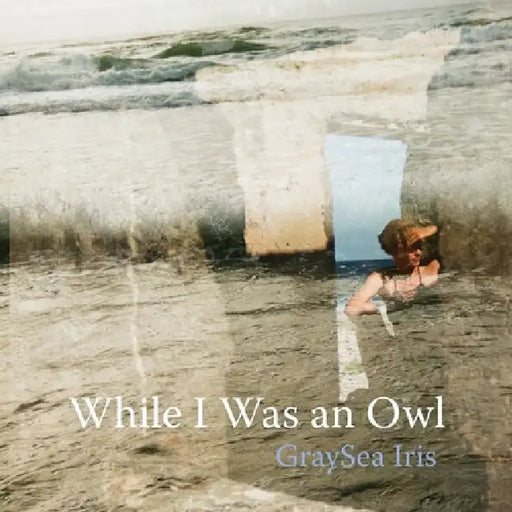 While I Was an Owl by Graysea Iris
