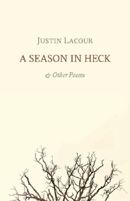 A Season in Heck: & Other Poems by Justin Lacour