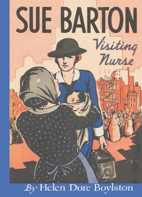 Sue Barton Visiting Nurse by Helen Dore Boylston