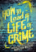 How to Lead a Life of Crime by Kirsten Miller
