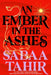 An Ember in the Ashes by Sabaa Tahir