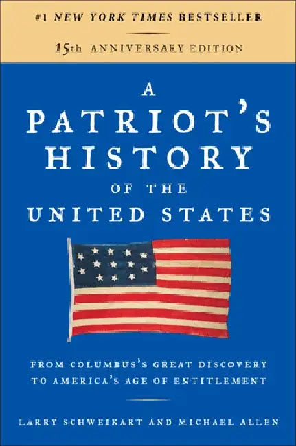 A Patriot's History of the United States: From Columbus's Great Discovery to America's Age of Entitlement, Revised Edition by Larry Schweikart