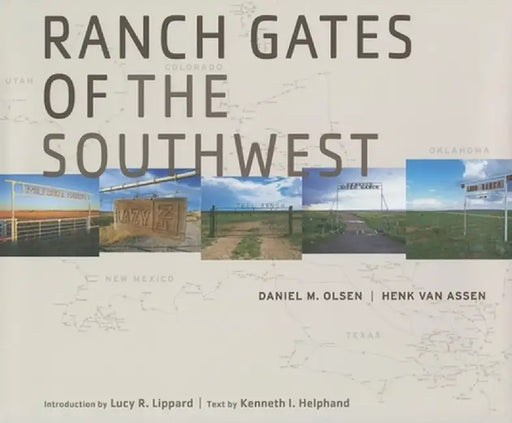 Ranch Gates of the Southwest by Daniel M. Olsen
