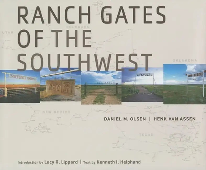 Ranch Gates of the Southwest by Daniel M. Olsen