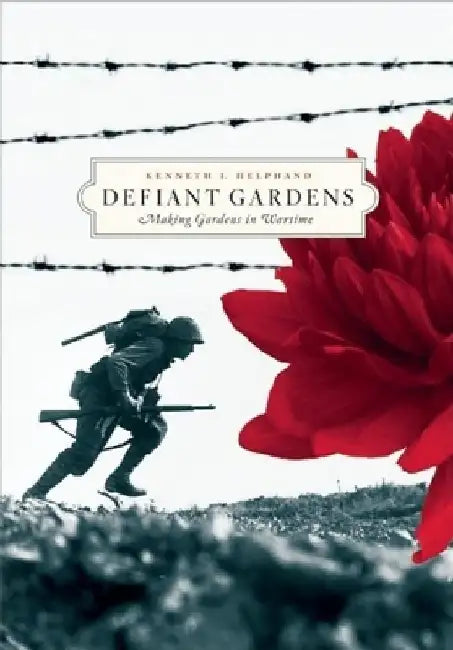 Defiant Gardens by Kenneth I. Helphand