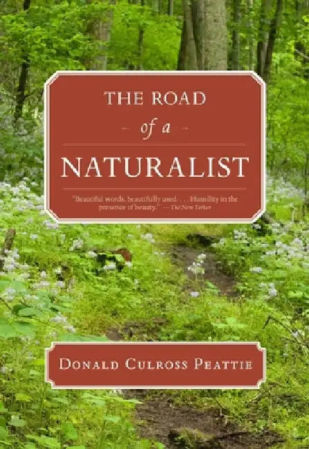 The Road of a Naturalist by Donald Culross Peattie