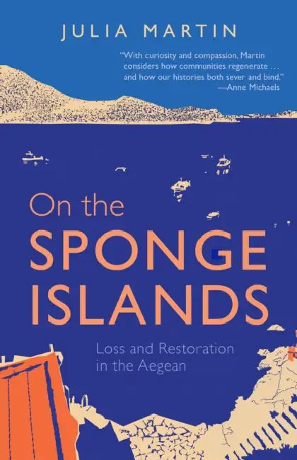On the Sponge Islands: Loss and Restoration in the Aegean by Julia Martin
