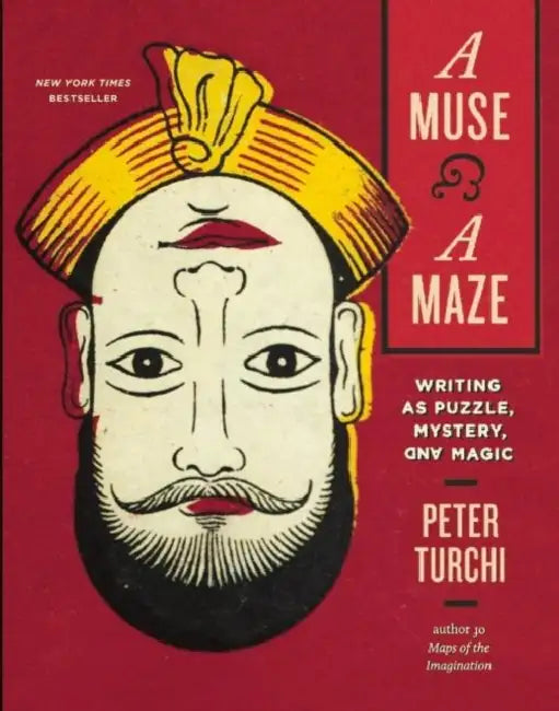 A Muse and a Maze: Writing as Puzzle, Mystery, and Magic by Peter Turchi