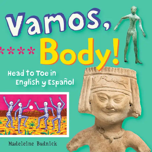 Vamos, Body!: Head to Toe in English y Espanol by Madeleine Budnick