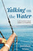 Talking on the Water by Jonathan White